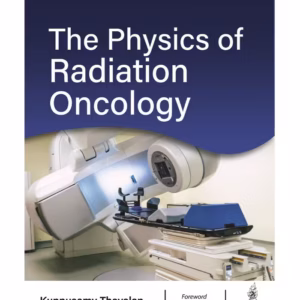 The Physics Of Radiation Oncology
