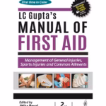Lc Gupta'S Manual Of First Aid: Management Of General Injuries, Sports Injuries And Common Ailments