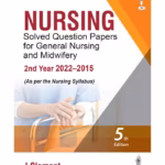 Nursing Solved Question Papers For General Nursing And Midwifery—2Nd Year (2022–2015)