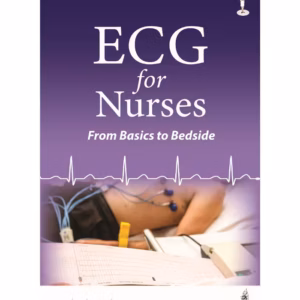 Ecg For Nurses: From Basics To Bedside