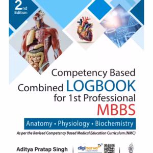 Competency Based Combined Logbook For 1St Professional Mbbs- Anatomy, Physiology And Biochemistry
