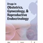Drugs In Obstetrics, Gynecology & Reproductive Endocrinology