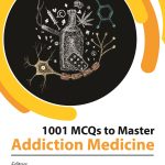 1001 Mcqs To Master Addiction Medicine