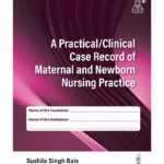 A Practical/Clinical Case Record Of Maternal And Newborn Nursing Practice