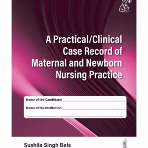 A Practical/Clinical Case Record Of Maternal And Newborn Nursing Practice