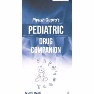 Piyush Gupta'S Pediatric Drug Companion