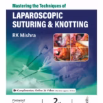 Mastering The Techniques Of Laparoscopic Suturing & Knotting