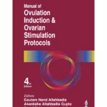 Manual Of Ovulation Induction & Ovarian Stimulation Protocols