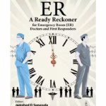 Er A Ready Reckoner For Emergency Room (Er) Doctors And First Responders