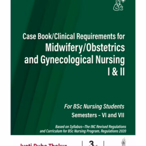 Case Book /Clinical Requirements For Midwifery/Obstetrics And Gynecological Nursing I & Ii