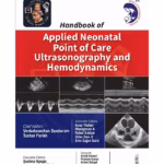 Handbook Of Applied Neonatal Point Of Care Ultrasonography And Hemodynamics