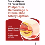 Obs And Gynae Pg Focus Series Postpartum Hemorrhage & Internal Iliac Artery Ligation