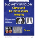 Aiims-Mamc-Pgi Imaging Series Diagnostic Radiology Chest And Cardiovascular Imaging