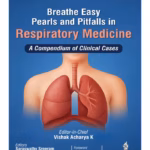 Breathe Easy Pearls And Pitfalls In Respiratory Medicine : A Compendium Of Clinical Cases