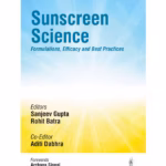Sunscreen Science Formulations, Efficacy And Best Practices