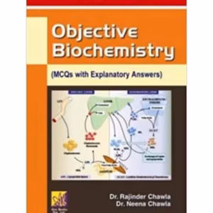 Objective Biochemistry (MCQs with Explanatory Answers)
