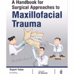 A Handbook For Surgical Approaches To Maxillofacial Trauma