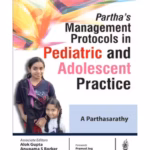 Partha'S Management Protocols In Pediatric And Adolescent Practice