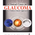 Clinical Cases In Glaucoma An Evidence-Based Approach