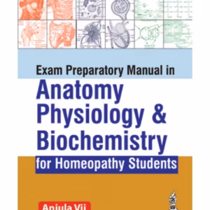 Exam Preparatory Manual In Anatomy, Physiology & Biochemistry For Homeopathy Students