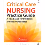 Critical Care Nursing Practice Guide A Road Map For Students And New Graduates