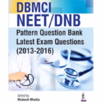 Dbmci Neet/Dnb:Pattern Question Bank Latest Exam Questions (2013-2016)