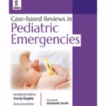 Case-Based Review In Pediatric Emergencies