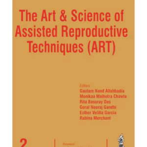 The Art & Science Of Assisted Reproductive Techniques (Art)