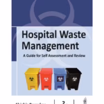 Hospital Waste Management: A Guide For Self Assessment And Review
