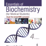 Essentials Of Biochemistry (For Medical Students) As Per The Revised Nmc Curriculum