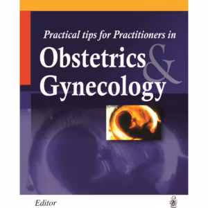 Practical Tips For Practitioners In Obstetrics And Gynecology