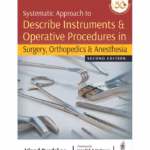 Systematic Approach To Describe Instruments & Operative Procedures In Surgery, Orthopedics & Anesthe