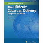 The Difficult Cesarean Delivery Safeguards and Pitfalls - 1st Edition